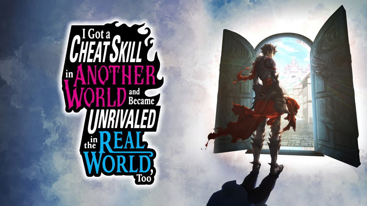 I Got a Cheat Skill in Another World and Became Unrivaled in the Real World, Too — backdrops with title 1