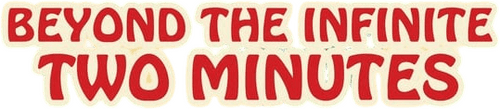 Beyond the Infinite Two Minutes