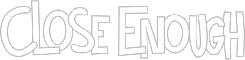 Close Enough — logos 2