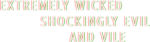 Extremely Wicked, Shockingly Evil and Vile — logos 2