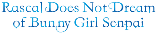 Rascal Does Not Dream of Bunny Girl Senpai — logos 3
