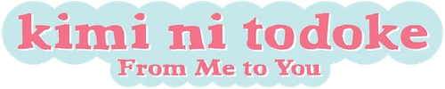 From Me to You: Kimi ni Todoke — logos 3