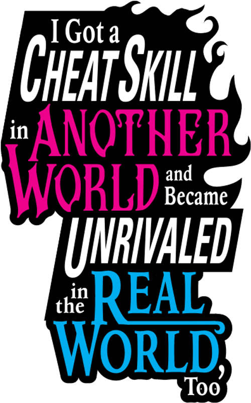 I Got a Cheat Skill in Another World and Became Unrivaled in the Real World, Too — logos 2
