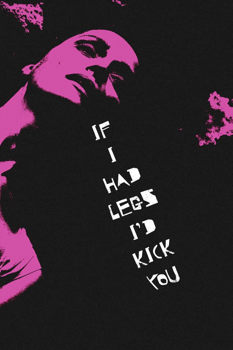 If I Had Legs I'd Kick You — posters 5